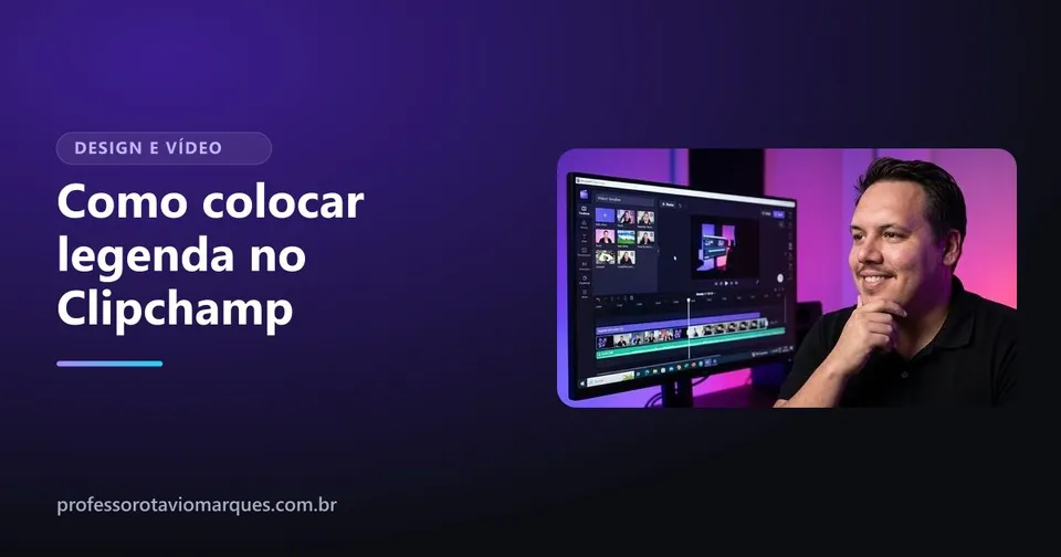 Capa do artigo Como colocar legenda no Clipchamp: automática, grátis e editável