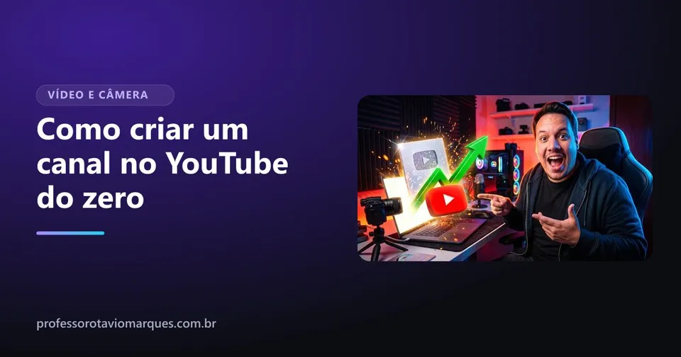 Capa do artigo Como criar um canal no YouTube do zero: o passo a passo completo