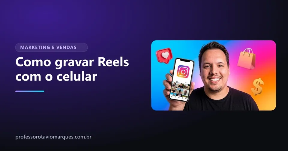 Capa do artigo Como gravar Reels com o celular: luz, som, gancho e edição