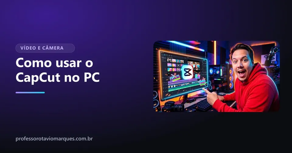 Como usar o CapCut no PC: guia para editar o seu primeiro vídeo
