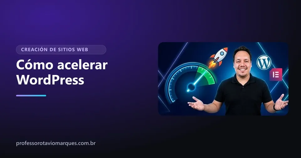 Cómo acelerar WordPress: 7 ajustes que hacen la diferencia
