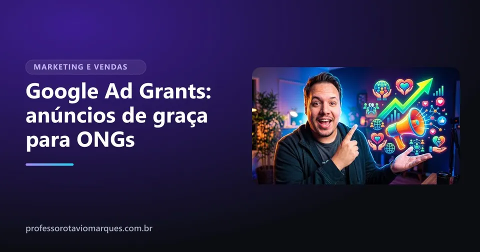 Capa do artigo Google Ad Grants: como a sua ONG consegue anúncios de graça no Google