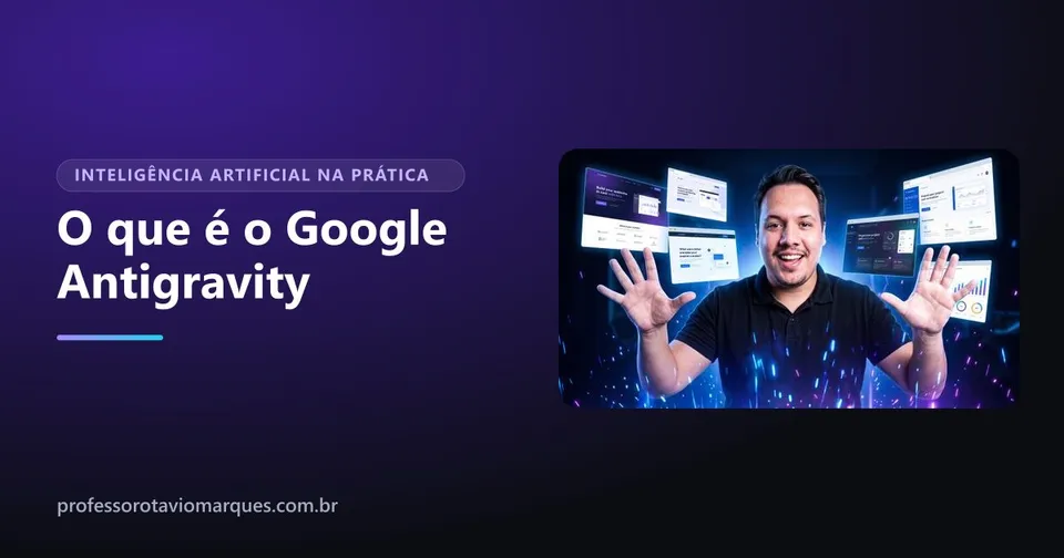 Capa do artigo O que é o Google Antigravity e como ele cria sites com IA